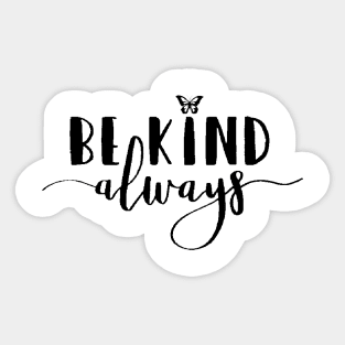 Be Kind Always , Motivational , , Positive Outfits, Good Vibe, Inspirational Sticker